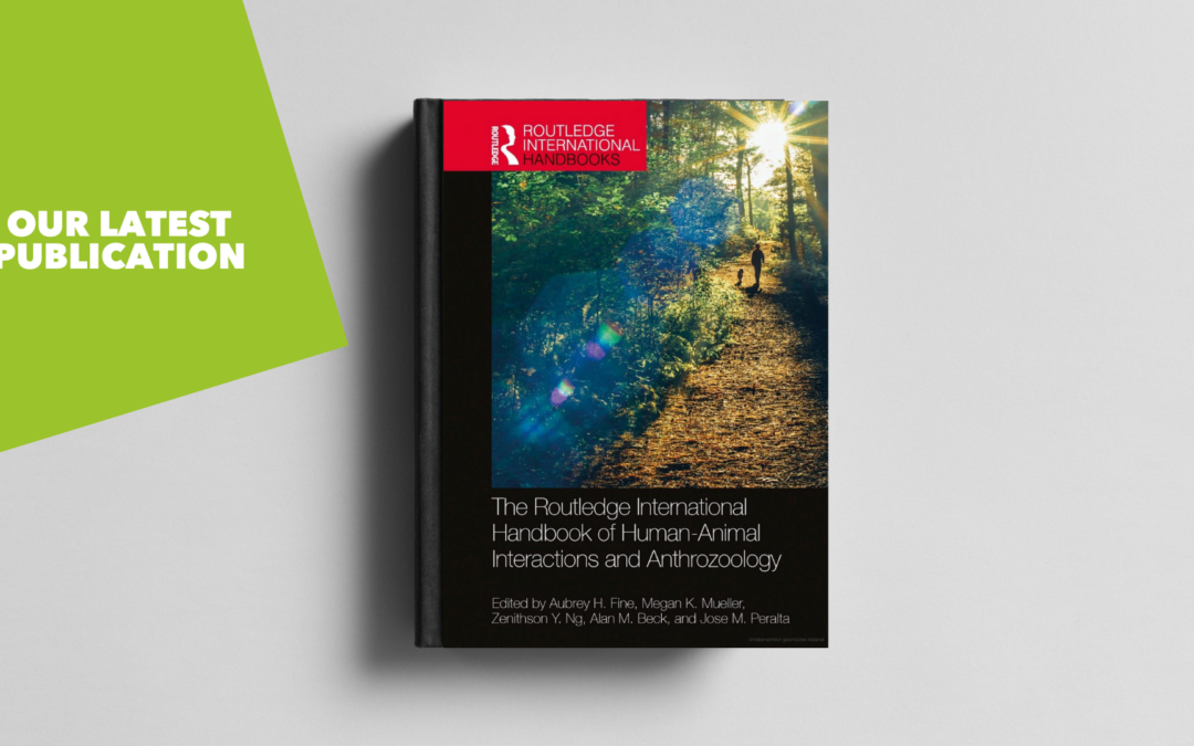 The Routledge International Handbook of Human-Animal Interactions and Anthrozoology – out now!